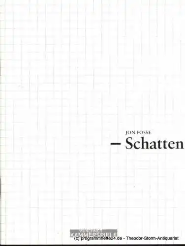 Münchner Kammerspiele, Frank Baumbauer, Bicker Björn, Eichbaum Katja: Programmheft Schatten von Jon Fosse. Deutschsprachige Erstaufführung. Premiere 20. Oktober 2006. Schauspielhaus. Spielzeit 2006 / 07 (18). 
