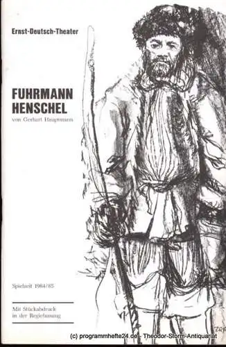 Ernst Deutsch Theater, Friedrich Schütter, Wolfgang Borchert: Programmheft Fuhrmann Henschel von Gerhart Hauptmann. Premiere 21. März 1985. Spielzeit 1984 / 85. Mit Stückabdruck in der Regiefassung (18). 