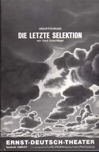 Ernst Deutsch Theater, Friedrich Schütter, Wolfgang Borchert: Programmheft Die letzte Selektion von Gerd Oelschlegel. Uraufführung. Premiere 25. September 1986. Spielzeit 1986 / 87. Mit Stückabdruck in der Regiefassung (18). 