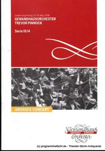 Gewandhaus zu Leipzig, Herklotz Renate: Programmheft Gewandhausorchester Trevor Pinnock. 13./14. März 2008. Serie III / 4. Grosses Concert. Blätter des Gewandhauses. Spielzeit 2007 / 2008 (18). 