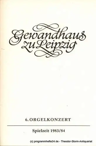Gewandhaus zu Leipzig, Gewandhauskapellmeister Prof. Kurt Masur, Lieberwirth Steffen: Programmheft 6. Orgelkonzert Michael-Christfried Winkler. Gewandhaus zu Leipzig Spielzeit 1983 / 84 (18). 