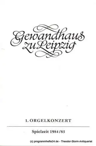 Gewandhaus zu Leipzig, Gewandhauskapellmeister Prof. Kurt Masur, Lieberwirth Steffen: Programmheft 1. Orgelkonzert Ljubow Schischchanowa. Gewandhaus zu Leipzig Spielzeit 1984 / 85 (18). 