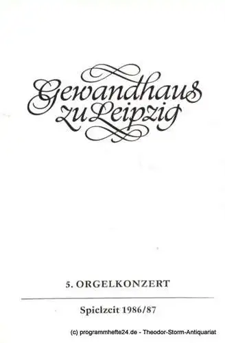 Gewandhaus zu Leipzig, Gewandhauskapellmeister Prof. Kurt Masur, Lieberwirth Steffen: Programmheft 5. Orgelkonzert Schweriner Blechbläser-Collegium - Joachim Vetter, Orgel. Gewandhaus zu Leipzig Spielzeit 1986 / 87 (18). 