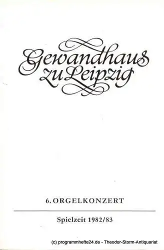 Gewandhaus zu Leipzig, Gewandhauskapellmeister Prof. Kurt Masur, Lieberwirth Steffen: Programmheft 6. Orgelkonzert. Vladimir Ruso. Gewandhaus zu Leipzig Spielzeit 1982 / 83 (18). 