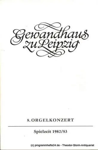 Gewandhaus zu Leipzig, Gewandhauskapellmeister Prof. Kurt Masur, Lieberwirth Steffen: Programmheft 8. Orgelkonzert. Johannes Schäfer. Gewandhaus zu Leipzig Spielzeit 1982 / 83 (18). 