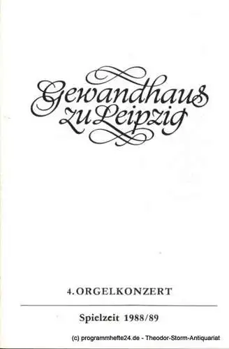 Gewandhaus zu Leipzig, Gewandhauskapellmeister Prof. Kurt Masur, Herklotz Renate: Programmheft 4. Orgelkonzert. Johannes Schäfer. Gewandhaus zu Leipzig Spielzeit 1988 / 89 (18). 