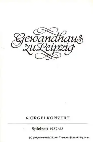 Gewandhaus zu Leipzig, Gewandhauskapellmeister Prof. Kurt Masur, Herklotz Renate: Programmheft 6. Orgelkonzert. Gisbert Schneider. Gewandhaus zu Leipzig Spielzeit 1987 / 88 (18). 