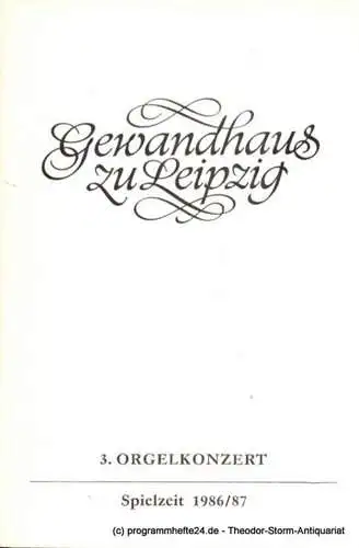 Gewandhaus zu Leipzig, Gewandhauskapellmeister Prof. Kurt Masur, Herklotz Renate: Programmheft 3. Orgelkonzert. Michael Schönheit. Gewandhaus zu Leipzig Spielzeit 1986 / 87 (18). 