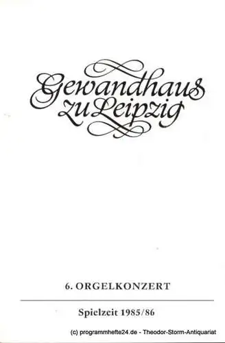 Gewandhaus zu Leipzig, Gewandhauskapellmeister Prof. Kurt Masur, Herklotz Renate: Programmheft 6. Orgelkonzert. Istvan Ella. Gewandhaus zu Leipzig Spielzeit 1985 / 86 (18). 