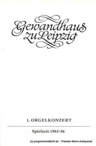 Gewandhaus zu Leipzig, Gewandhauskapellmeister Prof. Kurt Masur, Herklotz Renate: Programmheft 1. Orgelkonzert. Joachim Dalitz. Gewandhaus zu Leipzig Spielzeit 1985 / 86 (18). 