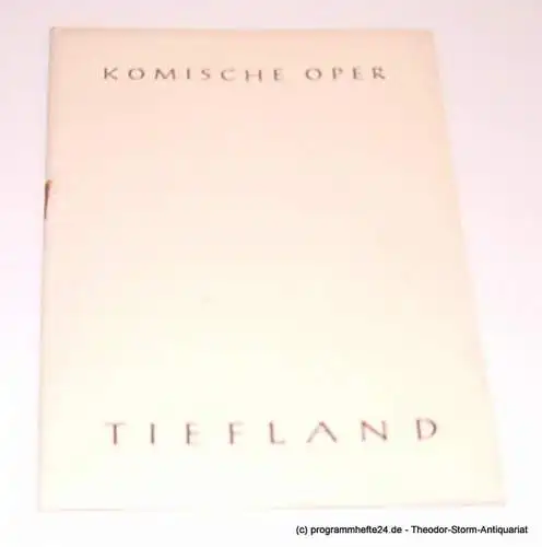 Komische Oper Berlin, Martin Vogler: Programmheft Tiefland. Musikdrama. Text nach Angel Guimera und Rudolph Lothar. Musik von Eugen D'Albert. 25. Februar 1957 (18). 