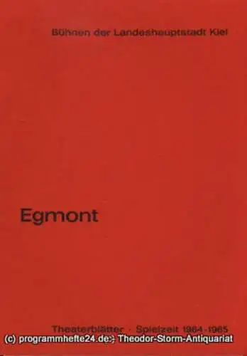 Bühnen der Landeshauptstadt Kiel, Dr. Joachim Klaiber, Peter Kleinschmidt: Programmheft Neuinszenierung Egmont. EIn Trauerspiel von Johann Wolfgang Goethe. Kieler Theaterblätter 1964 / 65 (18). 