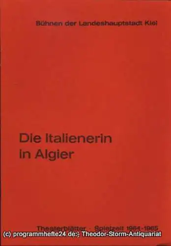 Bühnen der Landeshauptstadt Kiel, Dr. Joachim Klaiber, Peter Kleinschmidt: Programmheft Die Italienerin in Algier. Komische Oper von Angelo Anelli. Kieler Theaterblätter 1964 / 65 (18). 