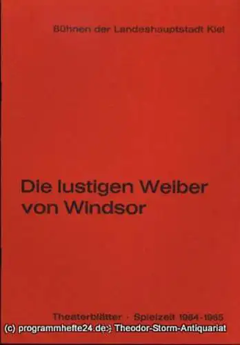 Bühnen der Landeshauptstadt Kiel, Dr. Joachim Klaiber, Peter Kleinschmidt: Programmheft Die lustigen Weiber von Windsor. Komisch-phantastische Oper von Hermann S. Mosenthal. Kieler Theaterblätter 1964 / 65 (18). 