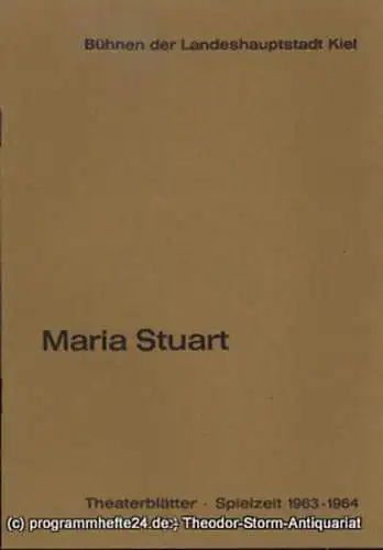 Bühnen der Landeshauptstadt Kiel, Dr. Joachim Klaiber, Dr. Christof Bitter, Hanns Menninger: Programmheft Neuinszenierung Maria Stuart. Trauerspiel von Friedrich Schiller. Kieler Theaterblätter 1963 / 64 (18). 
