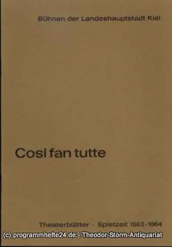 Bühnen der Landeshauptstadt Kiel, Dr. Joachim Klaiber, Dr. Christof Bitter, Hanns Menninger: Programmheft Cosi fan tutte ( So machen´s alle ). Komische Oper von Wolfgang Amadeus Mozart. Kieler Theaterblätter 1963 / 64 (18). 