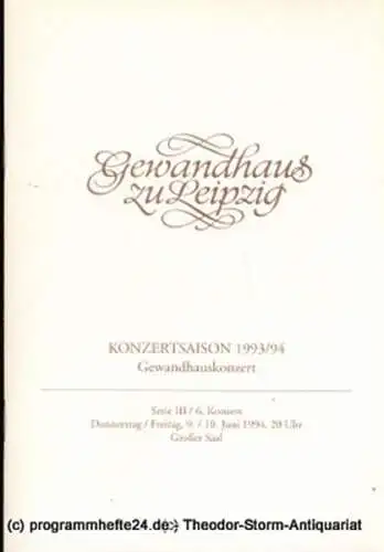 Gewandhaus zu Leipzig, Gewandhauskapellmeister Kurt Masur, Herklotz Renate, Schaaf Renate: Programmheft Gewandhauskonzert. Serie III / 6. Konzert. Blätter des Gewandhauses  Spielzeit 1993 / 94 (18). 