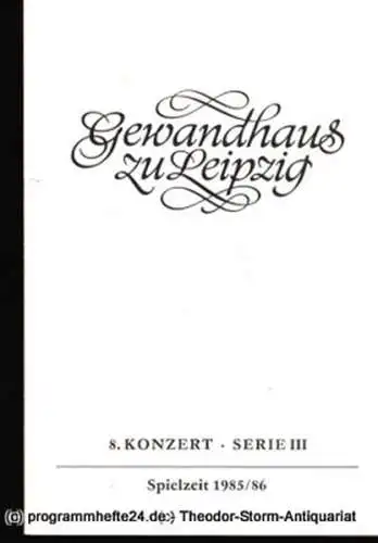 Gewandhaus zu Leipzig, Gewandhauskapellmeister Kurt Masur, Herklotz Renate: Programmheft 8. Konzert Serie III. Blätter des Gewandhauses  Spielzeit 1985 / 86 (18). 