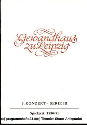 Gewandhaus zu Leipzig, Gewandhauskapellmeister Kurt Masur, Herklotz Renate: Programmheft 3. Konzert Serie III. Blätter des Gewandhauses  Spielzeit 1990 / 91 (18). 
