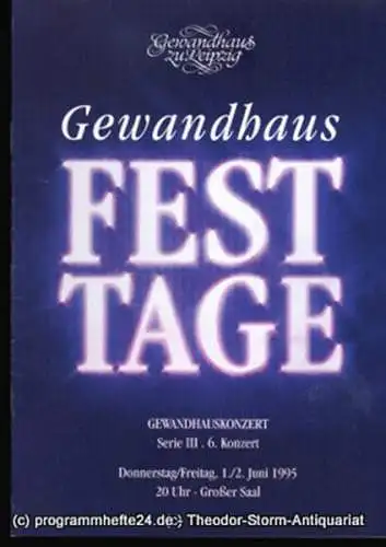 Gewandhaus zu Leipzig, Gewandhauskapellmeister Kurt Masur, Herklotz Renate: Programmheft Gewandhaus Festtage. Gewandhauskonzert Serie III 6. Konzert. Blätter des Gewandhauses  Spielzeit 1994 / 95 (18). 