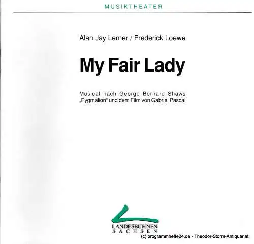 Landesbühnen Sachsen, Intendant Christian Schmidt, Gisela Zürner: Programmheft My Fair Lady. Nach Bernard Shaws Pygmalion und dem Film von Gabriel Pascal. Premieren am 5. und 6. Dezember 1998. Spielzeit 1998 / 1999 Heft 4 (18). 