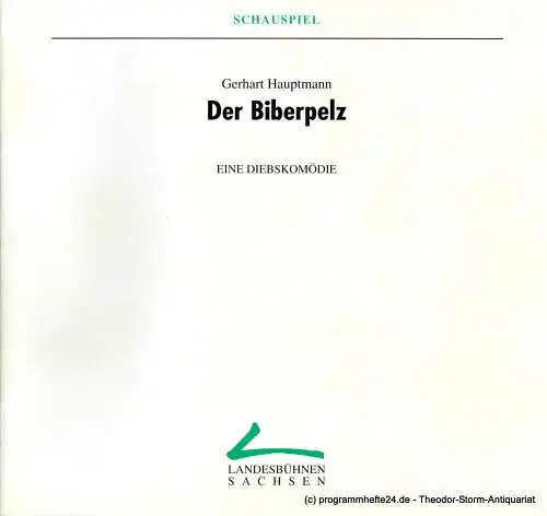 Landesbühnen Sachsen, Intendant Christian Schmidt, Eckart Kröplin, Margitta Jänsch: Programmheft Der Biberpelz. Eine Diebskomödie von Gerhart Hauptmann. Premieren am 8. und 9. Februar 1997. Spielzeit 1996 / 97 Heft 5 (18). 