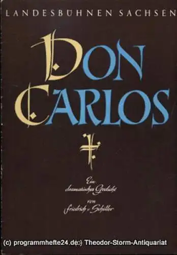 Landesbühnen Sachsen, Klaus Eidam: Programmheft Don Carlos. Ein dramatisches Gedicht von Friedrich von Schiller (18). 