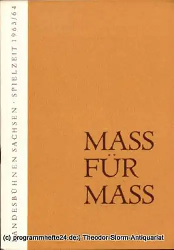 Landesbühnen Sachsen, Intendant Rudi Kostka, Jutta Heimlich, Helga Zastrutzki: Programmheft Mass für Mass. Komödie von William Shakespeare. Premiere am 5. April 1964. Spielzeit 1963 / 64 Landesschauspiel Heft 6 (18). 