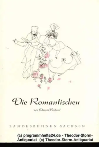 Landesbühnen Sachsen, Intendant Herbert Krauß, Dieter Anderson: Programmheft Die Romantischen von Edmond Rostand. Premiere 22., Dezember 19957. Landesschauspiel Sachsen 1957 / 58 Heft 2 (18). 