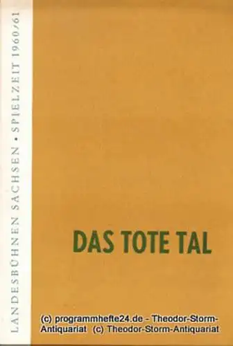 Landesbühnen Sachsen, Intendant Rudi Kostka, Dieter Anderson: Programmheft Das tote Tal. Schauspiel von Alexander Kron. Premiere: 4. Februar 1961. Landesschauspiel 1960 / 61 Heft 5 (18). 