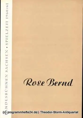 Landesbühnen Sachsen, Intendant Rudi Kostka, Dieter Anderson: Programmheft Rose Bernd. Schauspiel von Gerhart Hauptmann. Premiere 30. Oktober 1960. Landesschauspiel 1960 / 61 Heft 1 (18). 