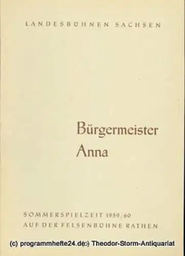 Landesbühnen Sachsen, Intendant Rudi Kostka, Dieter Anderson: Programmheft Bürgermeister Anna. Komödie von Friedrich Wolf. Felsenbühne Rathen. Landesschauspiel 1958 / 59 Heft 6 (18). 