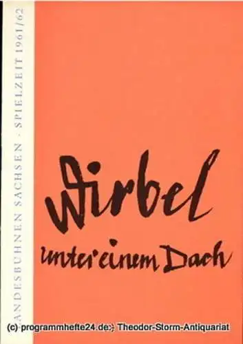 Landesbühnen Sachsen, Intendant Rudi Kostka, Dieter Anderson: Programmheft Wirbel unter einem Dach. Lustspiel von Ursula Damm - Wendler. Uraufführung am 12. November 1961. Landesschauspiel 1961 / 62 Heft 2 (18). 