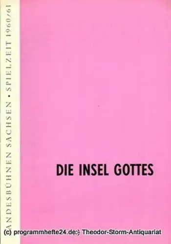 Landesbühnen Sachsen, Intendant Rudi Kostka, Josef Linden: Programmheft Die Insel Gottes. Schauspiel von Manfred Richter. Premiere: 11. Februar 1961. Landesschauspiel 1960 / 61 Heft 5 (18). 