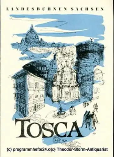 Landesbühnen Sachsen, Intendant Herbert Krauß, Dieter Bülter-Marell: Programmheft Tosca. Musikdrama nach V. Sardou u.a. Spielzeit 1957 / 58 Landesoper Heft 1 (18). 
