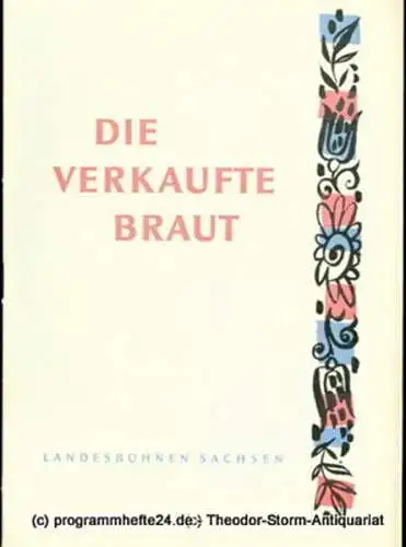 Landesbühnen Sachsen, Intendant Herbert Krauß, Leo Berg: Programmheft Die verkaufte Braut. Komische Oper. Spielzeit 1957 / 58 Landesoper Heft 6 (18). 