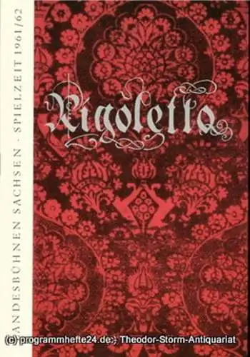Landesbühnen Sachsen, Intendant Rudi Kostka, Urte Härtwig: Programmheft Rigoletto. Oper nach Victor Hugos Drama Le Roi s'amuse von Francesco Maria Piave. Premiere am 13. Mai 1962. Spielzeit 1961 / 62 Landesoper Heft 5 (18). 