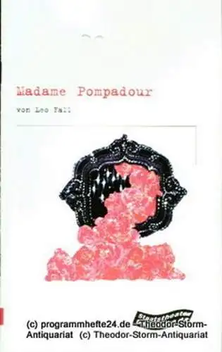 Staatstheater Darmstadt, Gerd-Theo Umberg, Bettina Auer: Programmheft Madame Pompadour. Operette von Rudolph Schanzer und Ernst Welisch. Premiere am 2. September 2000 im Großen Haus. Spielzeit 2000 / 2001 Programmheft Nr. 81 (18). 