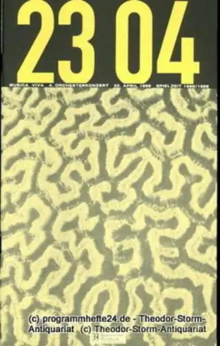 musica via / Bayerischer Rundfunk, Udo Zimmermann, Winrich Hopp: Programmheft musica viva 4. Orchesterkonzert Freitag 23. April 1999. Spielzeit 1998 / 1999 (18). 