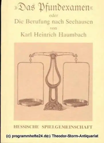 Staatstheater Darmstadt, Peter Brenner, Klaus Nürnberg, Hessische Spielgemeinschaft: Programmheft Das Pfundexamen oder Die Berufung nach Seehausen. Komödie von Karl Heinrich Haumbach. Premiere 7. Juni 1989. Programmbuch Nr. 97 (18). 