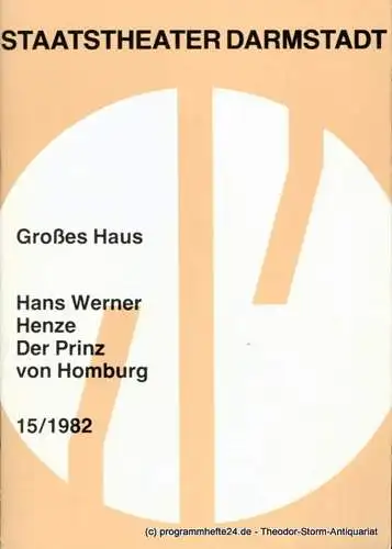 Staatstheater Darmstadt, Kurt Horres, Vita Huber, Hans Werner Henze: Programmheft 15 / 1982 Der Prinz von Homburg. Oper von Hans Werner Henze. Premiere 5. September 1982 Großes Haus (18). 