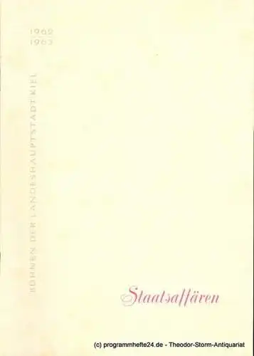 Bühnen der Landeshauptstadt Kiel, Hans-Georg Rudolph, Christof Bitter: Programmheft Staatsaffären ( Affairs of State ). Komödie von Louis Verneuil. Kieler Programmhefte 1962 / 63 (18). 