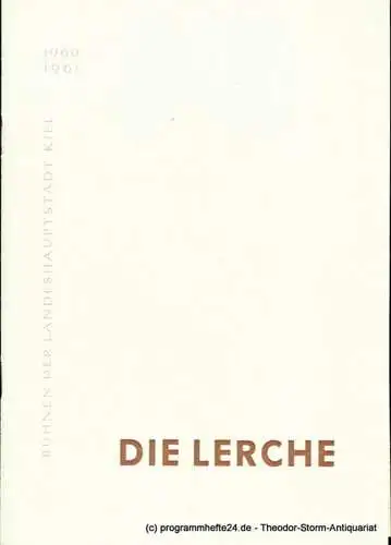 Bühnen der Landeshauptstadt Kiel, Hans-Georg Rudolph, Hans Niederauer: Programmheft Die Lerche ( Jeanne ou l'Alouette ). Schauspiel von Jean Anouilh. Kieler Programmhefte 1960 / 61 (18). 