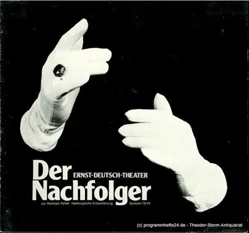 Ernst  Deutsch  Theater Hamburg, Friedrich Schütter, Wolfgang Borchert: Programmheft Der Nachfolger von Reinhard Raffalt. Premiere: 16. November 1978. Spielzeit 1978 / 79 Heft 4 (18). 