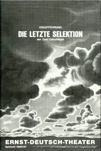 Ernst  Deutsch  Theater Hamburg, Friedrich Schütter, Wolfgang Borchert: Programmheft Uraufführung Die letzte Selektion von Gerd Oelschlegel. Premiere 25. September 1986. Spielzeit 1986 / 87. Mit Stückabdruck in der Regiefassung. (18). 