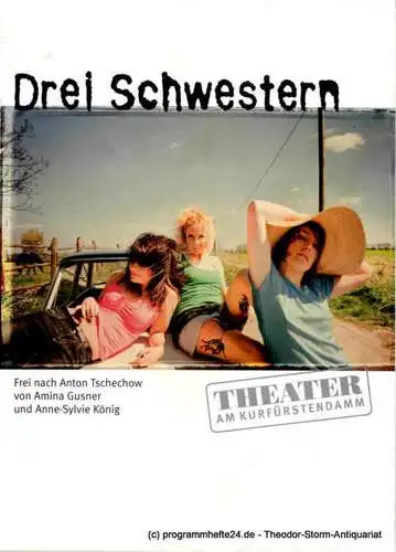Theater am Kurfürstendamm, Direktion Woelffer: Programmheft Drei Schwester. Frei nach Anton Tschechow. Premiere 1. Juni 2008 (18). 