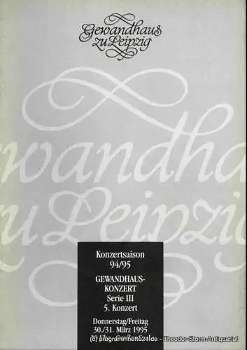 Gewandhaus zu Leipzig, Kurt Masur, Renate Herklotz,Renate Schaaf: Programmheft Gewandhauskonzert Serie III 5. Komzert. 30. / 31. März 1995 Großer Saal. Konzertsaison 94 / 95 (18). 