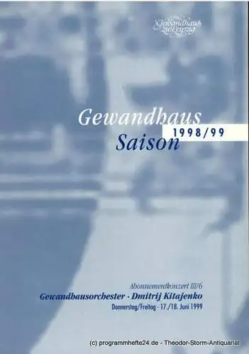 Gewandhaus zu Leipzig, Herbert Blomstedt, Renate Herklotz: Programmheft Gewandhausorchester Dmitrij Kitajenko. Abonnementkonzert III / 6. 17. / 18. Juni 1999. Gewandhaus-Saison 1998 / 99 (18). 