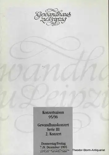 Gewandhaus zu Leipzig, Kurt Masur, Renate Herklotz: Programmheft Gewandhauskonzert Serie III 2. Konzert. 7. / 8. Dezember 1995. Konzertsaison 95 / 96 (18). 
