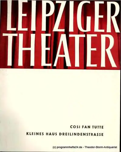 Leipziger Theater, Städtische Theater Leipzig, Karl Kayser, Hans Michael Richter, Dietrich Wolf, Helga Wallmüller: Programmheft COSI FAN TUTTE. Kleines Haus Dreilindenstrasse Spielzeit 1957 / 58 Heft 30 (18). 